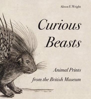 Curious Beasts: Animal Prints from the British Museum - Alison E. Wright - cover