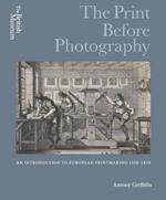 The Print Before Photography: An introduction to European Printmaking 1550 - 1820