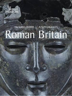 Roman Britain: Life at the Edge of Empire - Richard Hobbs,Ralph Jackson - cover