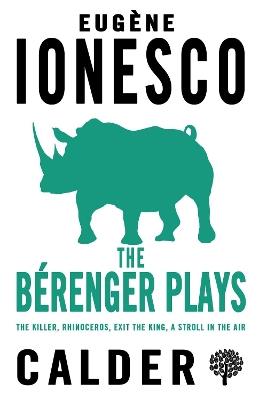 The Bérenger Plays: The Killer, Rhinocerous, Exit the King, Strolling in the Air - Eugene Ionesco - cover