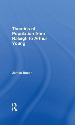 Theories of Population from Raleigh to Arthur Young - James Bonar - cover