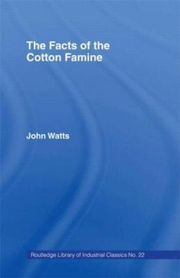 The Facts of the Cotton Famine - John Watts - cover