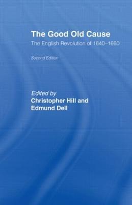 The Good Old Cause: English Revolution of 1640-1660 - cover