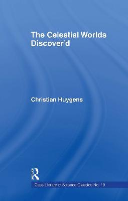 Celestial Worlds Discovered - Christiaan Huygens,T. Childe - cover