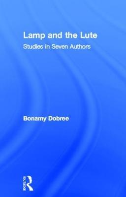 Lamp and the Lute: Studies in Seven Authors - Bonamy Dobree - cover