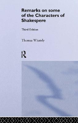 Remarks on Some of the Characters of Shakespeare: Volume 17 - Thomas Whately - cover