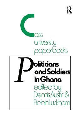 Politicians and Soldiers in Ghana 1966-1972 - Dennis Austin,Robin Luckham - cover