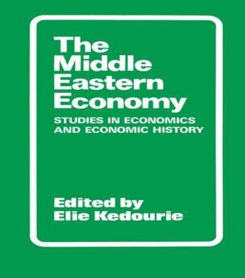 The Middle Eastern Economy: Studies in Economics and Economic History - cover