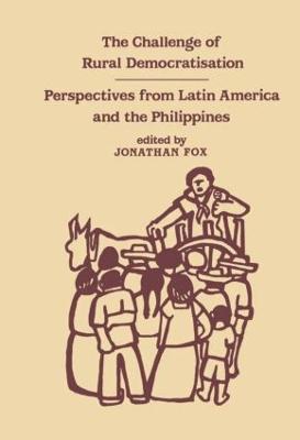 The Challenge of Rural Democratisation: Perspectives from Latin America - Jonathan Fox - cover