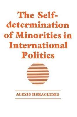 The Self-determination of Minorities in International Politics - Alexis Heraclides - cover