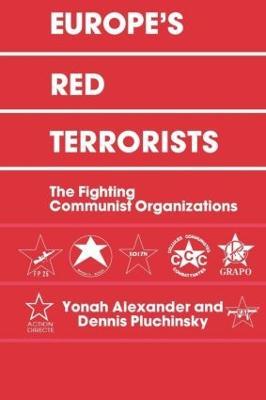 Europe's Red Terrorists: The Fighting Communist Organizations - Yonah Alexander,Dennis A. Pluchinsky - cover