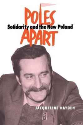 Poles Apart: Solidarity and The New Poland - Jacqueline Hayden - cover