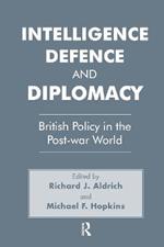 Intelligence, Defence and Diplomacy: British Policy in the Post-War World