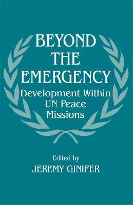 Beyond the Emergency: Development Within UN Peace Missions - cover