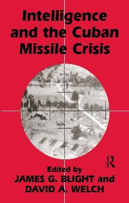 Intelligence and the Cuban Missile Crisis - cover