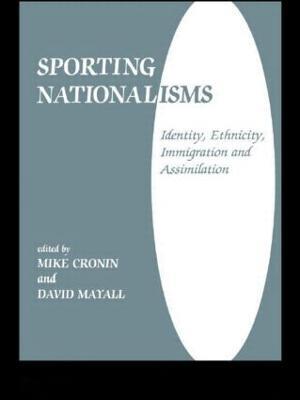 Sporting Nationalisms: Identity, Ethnicity, Immigration and Assimilation - cover