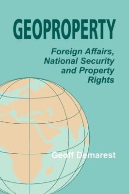 Geoproperty: Foreign Affairs, National Security and Property Rights - Geoff Demarest - cover