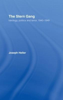 The Stern Gang: Ideology, Politics and Terror, 1940-1949 - Joseph Heller - cover