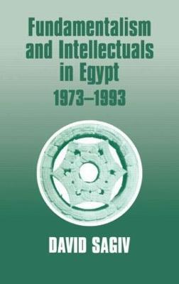 Fundamentalism and Intellectuals in Egypt, 1973-1993 - David Sagiv - cover
