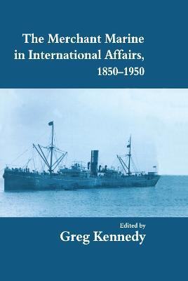 The Merchant Marine in International Affairs, 1850-1950 - cover