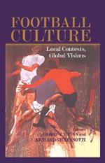 Football Culture: Local Conflicts, Global Visions