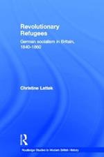 Revolutionary Refugees: German Socialism in Britain, 1840-1860