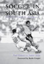 Soccer in South Asia: Empire, Nation, Diaspora