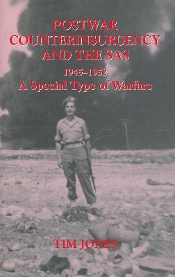 Post-war Counterinsurgency and the SAS, 1945-1952: A Special Type of Warfare - Tim Jones - cover