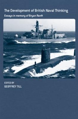 The Development of British Naval Thinking: Essays in Memory of Bryan Ranft - cover