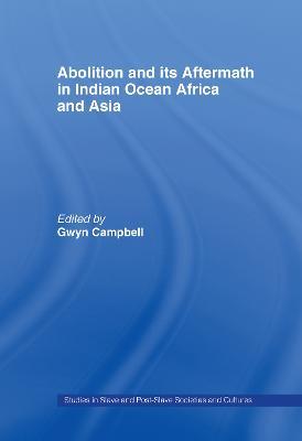 Abolition and Its Aftermath in the Indian Ocean Africa and Asia - cover
