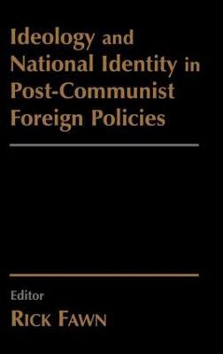 Ideology and National Identity in Post-communist Foreign Policy - cover