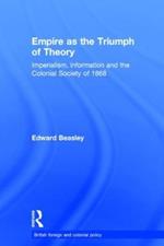 Empire as the Triumph of Theory: Imperialism, Information and the Colonial Society of 1868