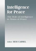 Intelligence for Peace: The Role of Intelligence in Times of Peace