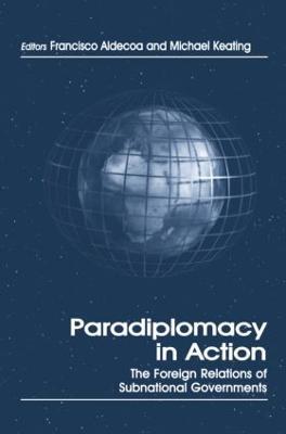 Paradiplomacy in Action: The Foreign Relations of Subnational Governments - cover