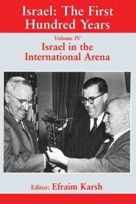 Israel: The First Hundred Years: Volume IV: Israel in the International Arena - cover