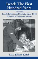 Israel: The First Hundred Years: Volume III: Politics and Society since 1948