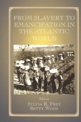 From Slavery to Emancipation in the Atlantic World - cover
