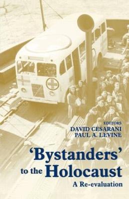Bystanders to the Holocaust: A Re-evaluation - David Cesarani,Paul A. Levine - cover