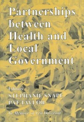 Partnerships Between Health and Local Government - Stephanie Snape,Pat Taylor - cover