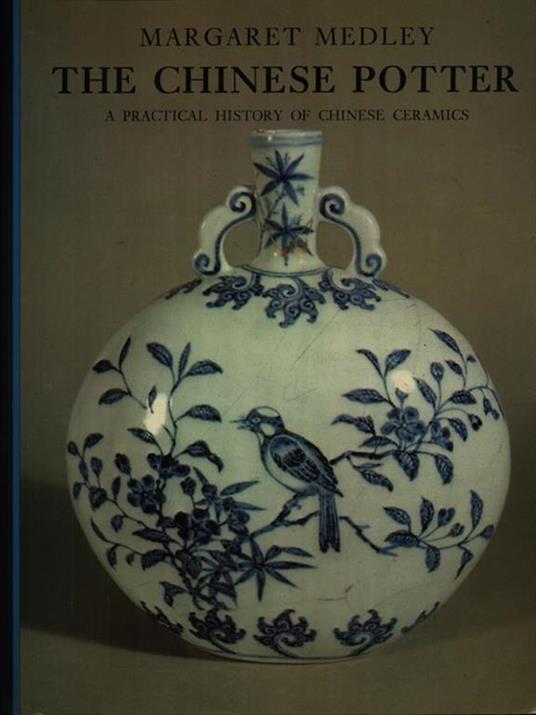 The Chinese Potter. Ediz. illustrata - Margaret Medley - 2