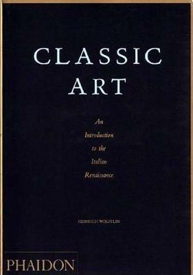Classic art. An introduction to the Italian Renaissance - Heinrich Wölfflin - copertina