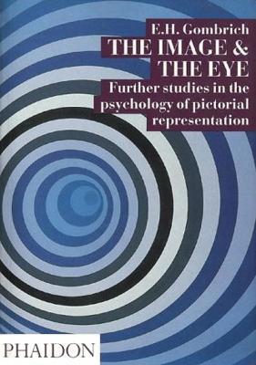 The image and the eye. Further studies in the psychology of pictorial representation. Ediz. illustrata - Ernst H. Gombrich - copertina