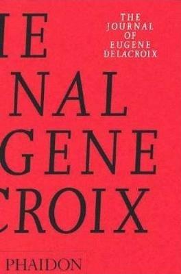 The journal of Eugène Delacroix. Ediz. illustrata - Hubert Wellington - copertina