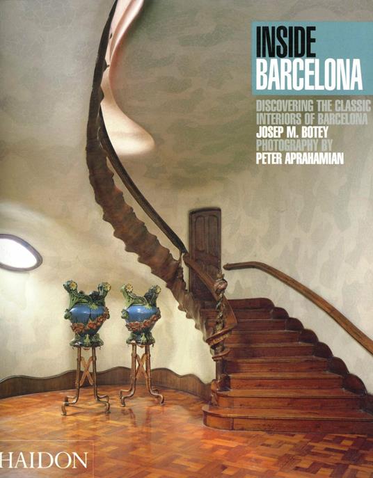 Inside Barcelona. Discovering the classic interiors of Barcelona - Josep M. Botey,Peter Aprahamian - copertina
