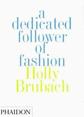 Dedicated follower of fashion (A) - Holly Brubach - copertina