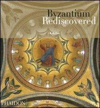 Byzantium rediscovered - J. B. Bullen - copertina