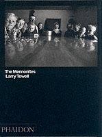 The Mennonites. Ediz. inglese - Larry Towell - copertina