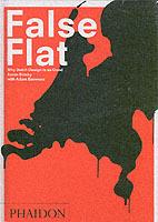 False Flat. Why Dutch design is so good - Aaron Betsky,Adam Eeuwens - copertina