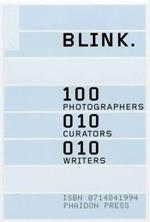 Blink. 100 photographers, 10 curators, 10 writers