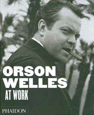 Orson Welles at work - François Thomas,Jean-Pierre Berthomé - copertina